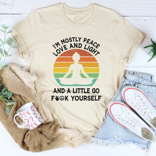 I'm Mostly Peace Love And Light T-Shirt